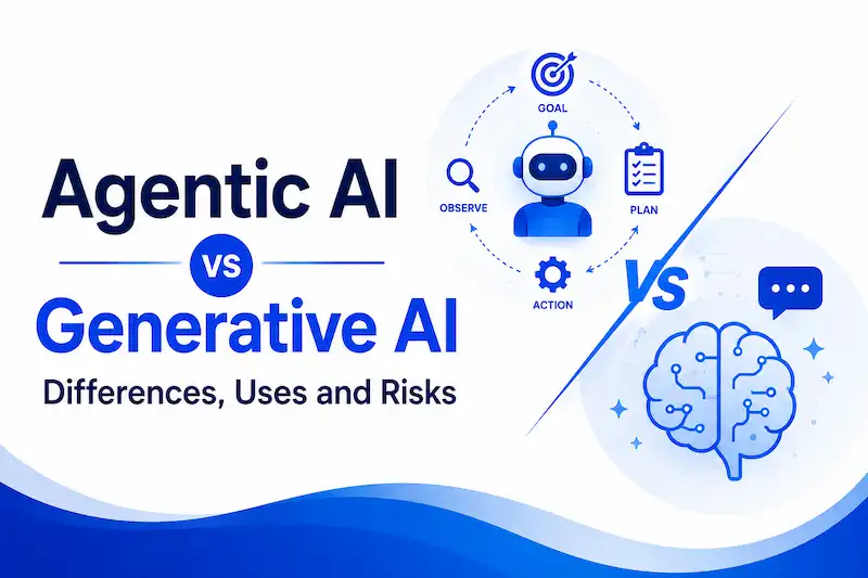 Agentic AI vs Generative AI Differences, Uses and Risks